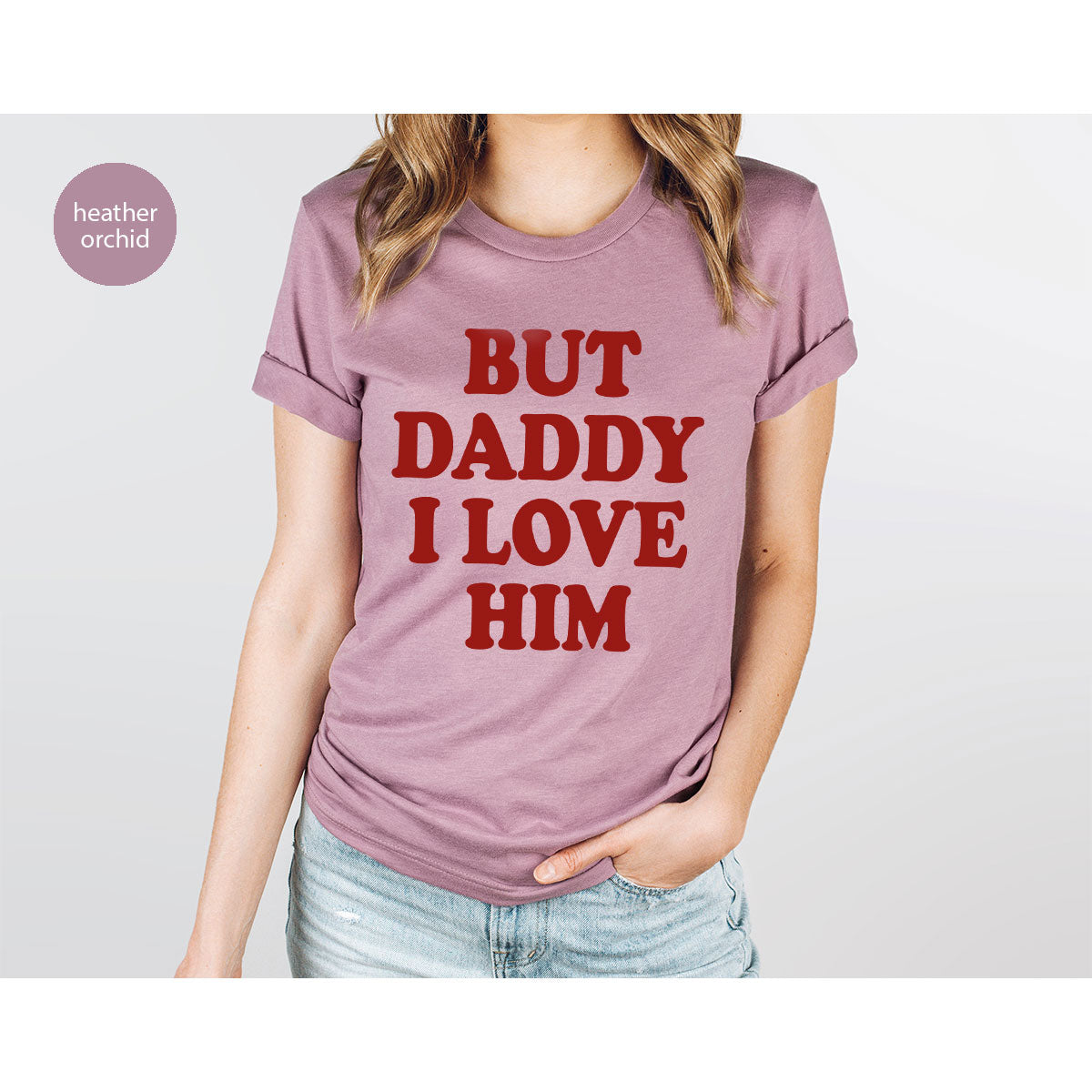But Daddy I Love Him Shirt, Daddy Shirt, New Daddy T-Shirt, Gift For Daddy
