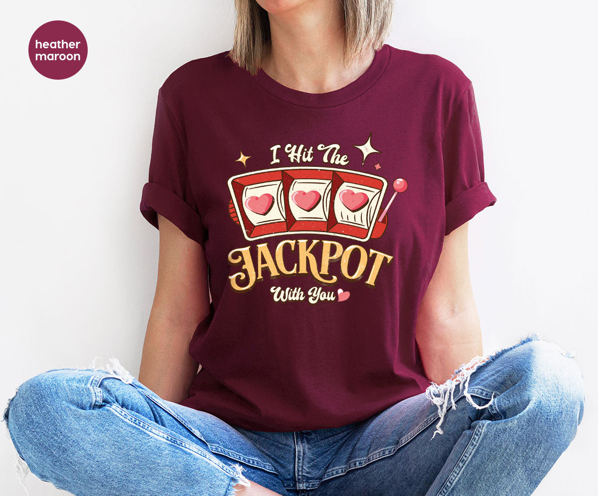 I Hit The Jackpot With You Shirt, Romantic Valentine's Day T-Shirt