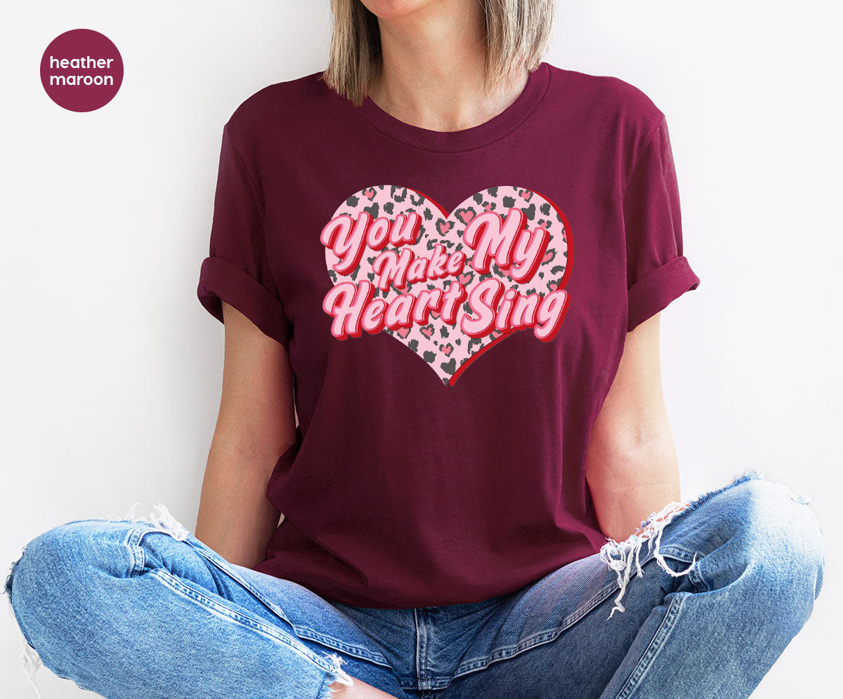 You Make My Heart Sing Shirt, Valentine's Day Romantic Gift