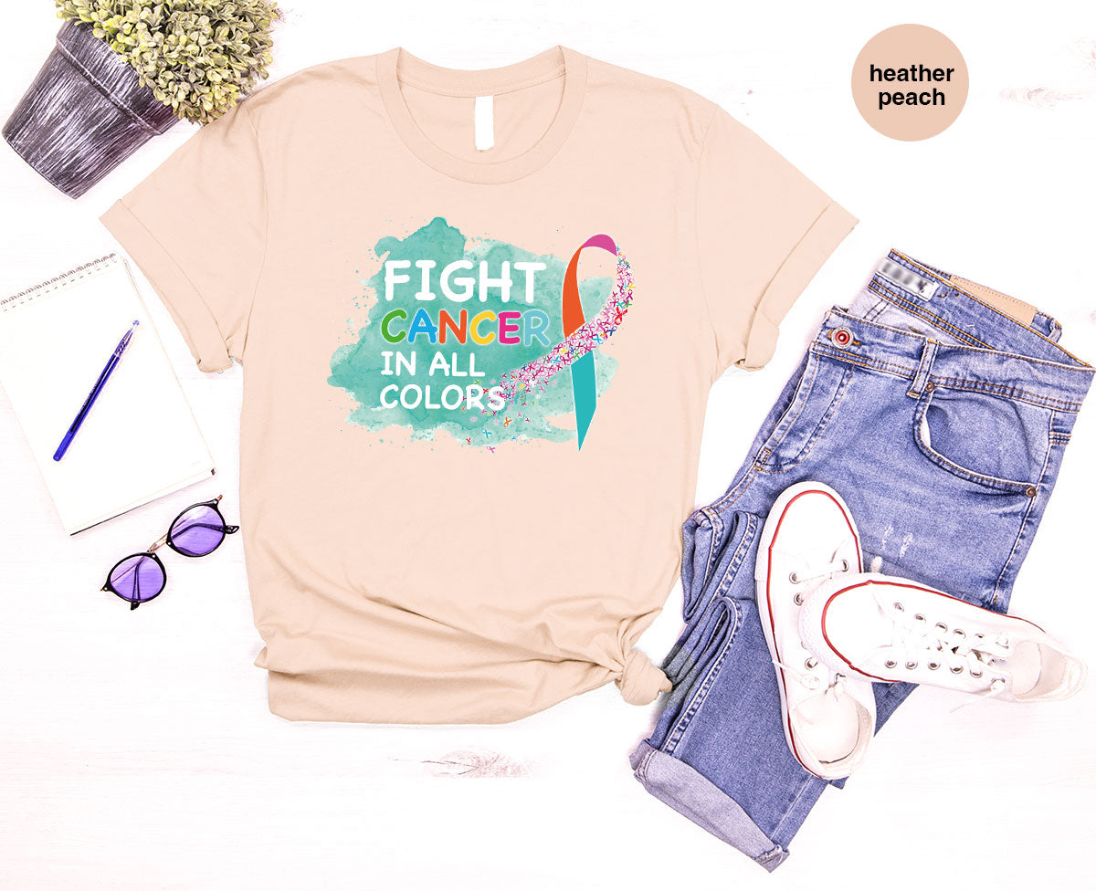 Fight Against Cancer Shirt, Cancer Warrior T-Shirt, Fight Cancer With All Colors Shirt