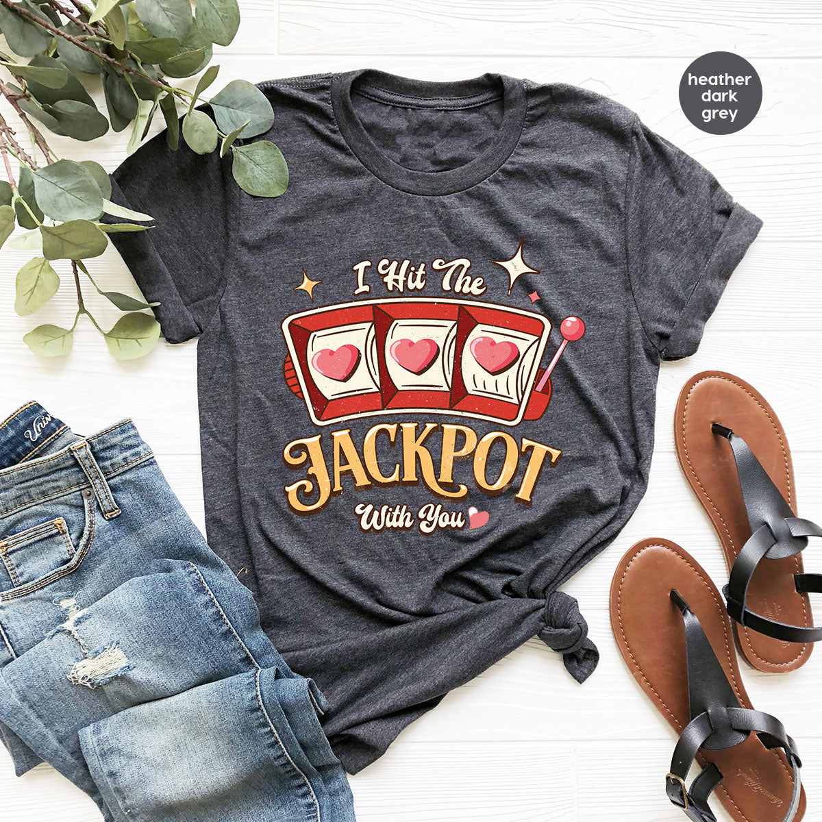 I Hit The Jackpot With You Shirt, Romantic Valentine's Day T-Shirt