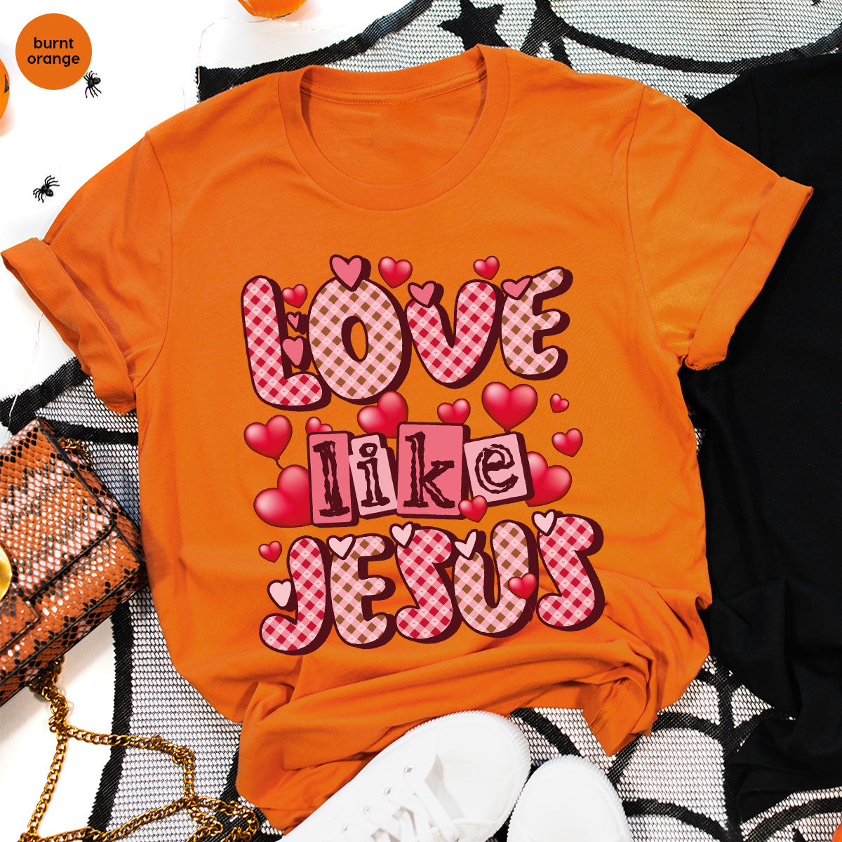 Love Like Jesus Shirt, Valentine's Day Shirt, Best Gift for Lovers