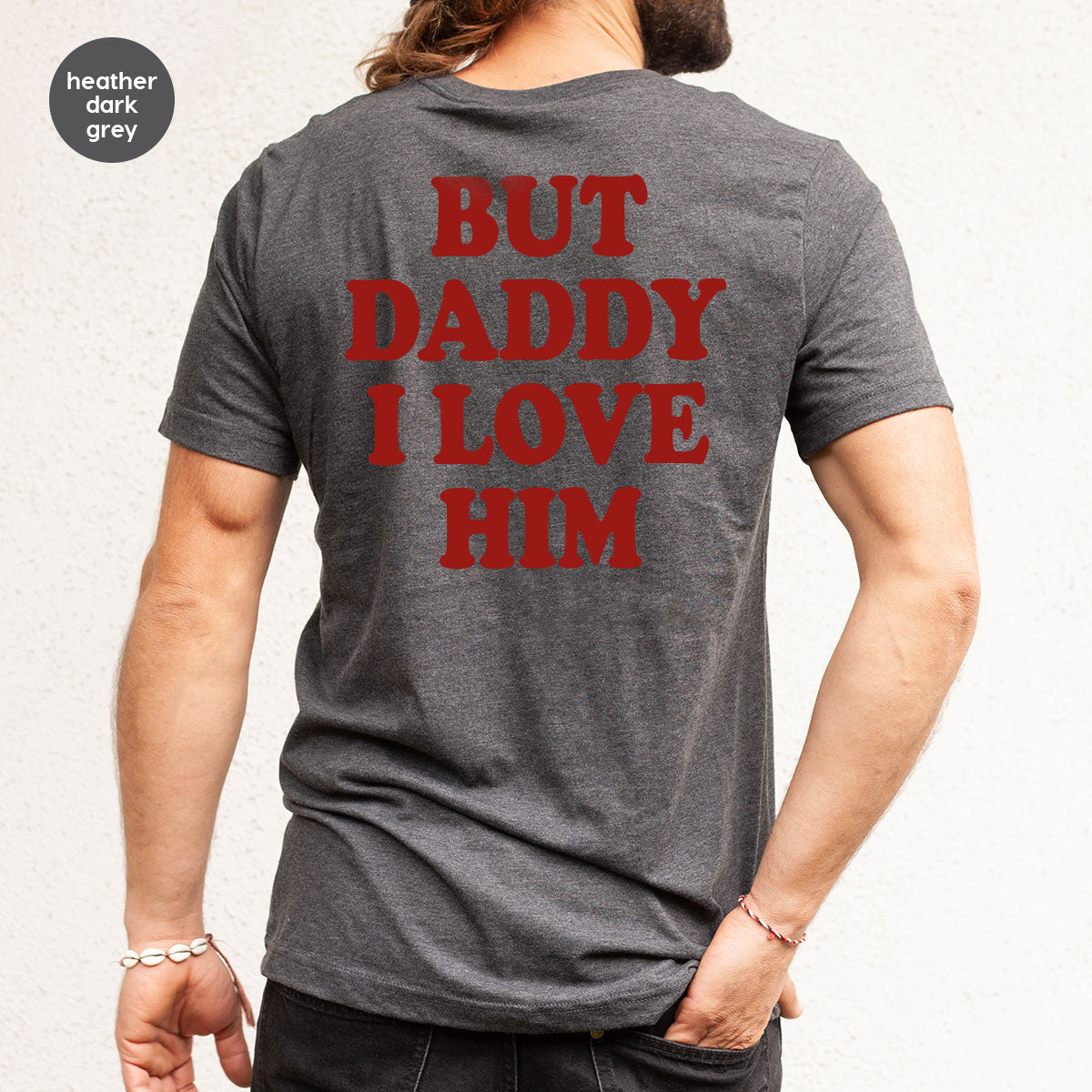But Daddy I Love Him Shirt, Daddy Shirt, New Daddy T-Shirt, Gift For Daddy