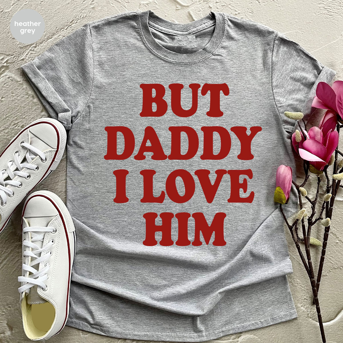 But Daddy I Love Him Shirt, Daddy Shirt, New Daddy T-Shirt, Gift For Daddy