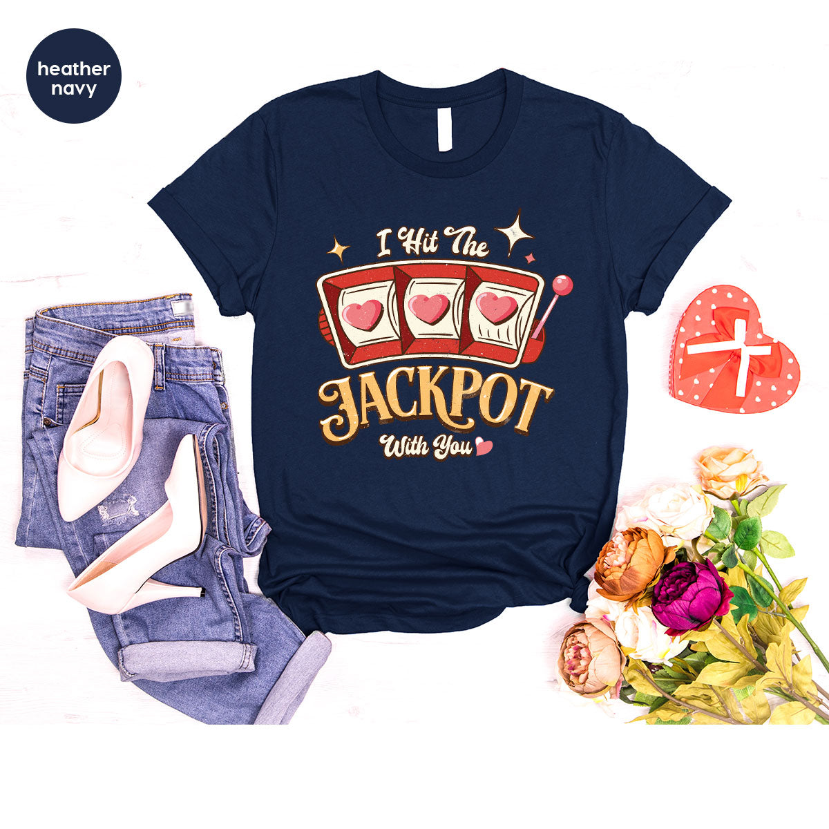 I Hit The Jackpot With You Shirt, Romantic Valentine's Day T-Shirt