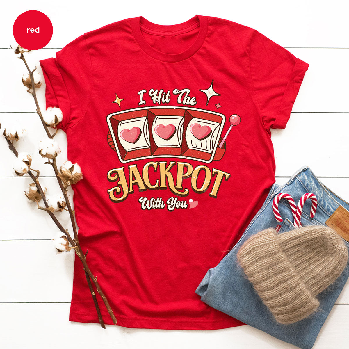 I Hit The Jackpot With You Shirt, Romantic Valentine's Day T-Shirt