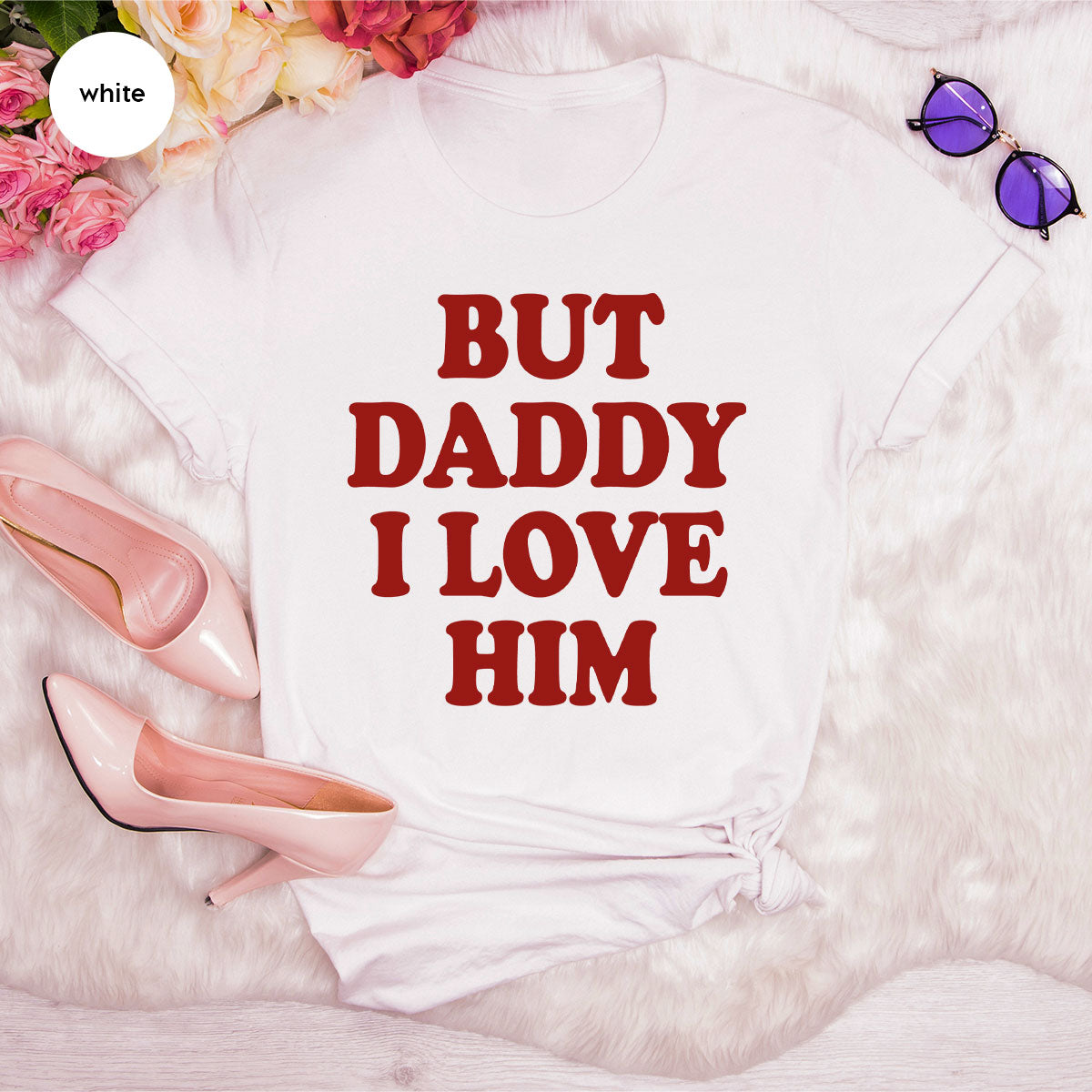 But Daddy I Love Him Shirt, Daddy Shirt, New Daddy T-Shirt, Gift For Daddy