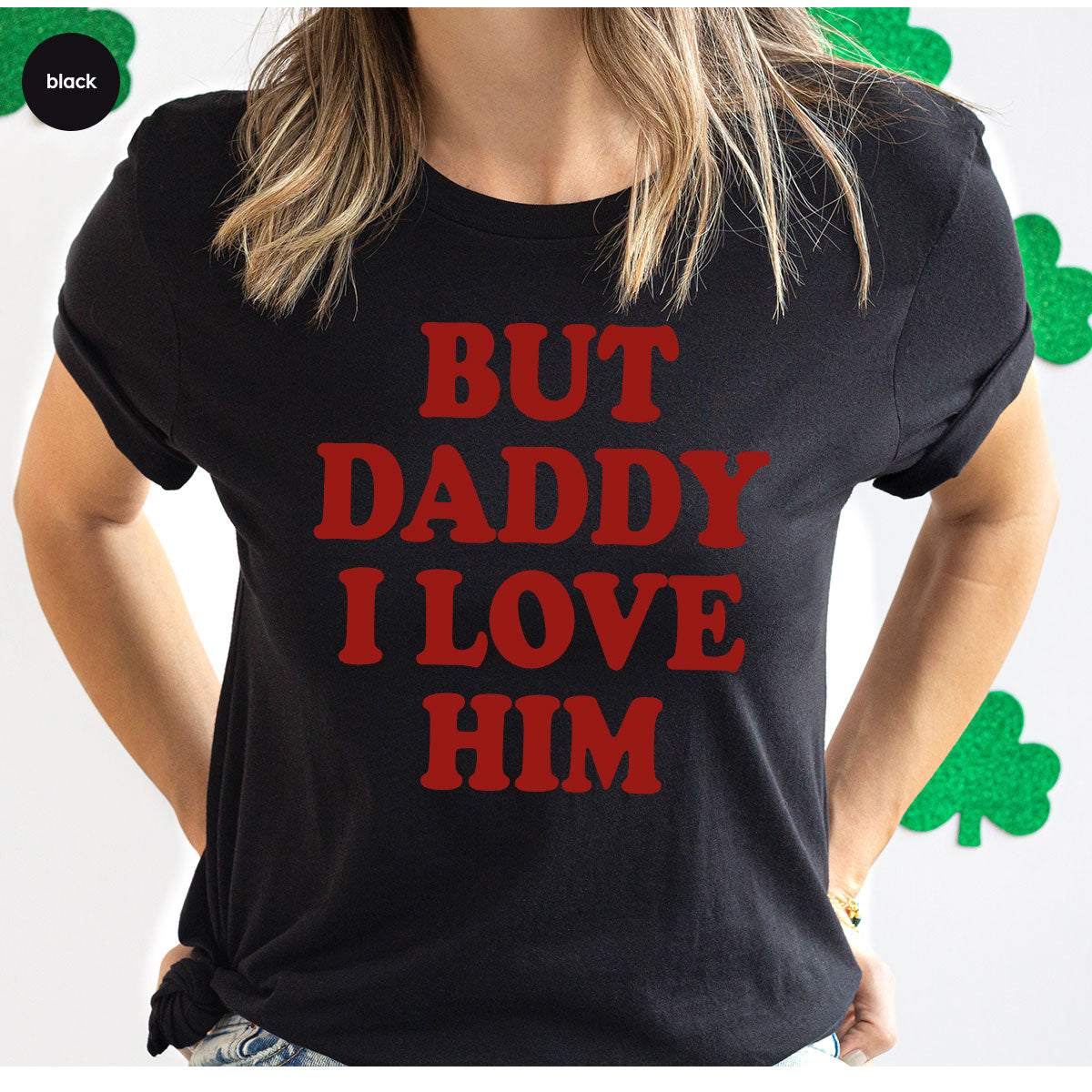 But Daddy I Love Him Shirt, Daddy Shirt, New Daddy T-Shirt, Gift For Daddy