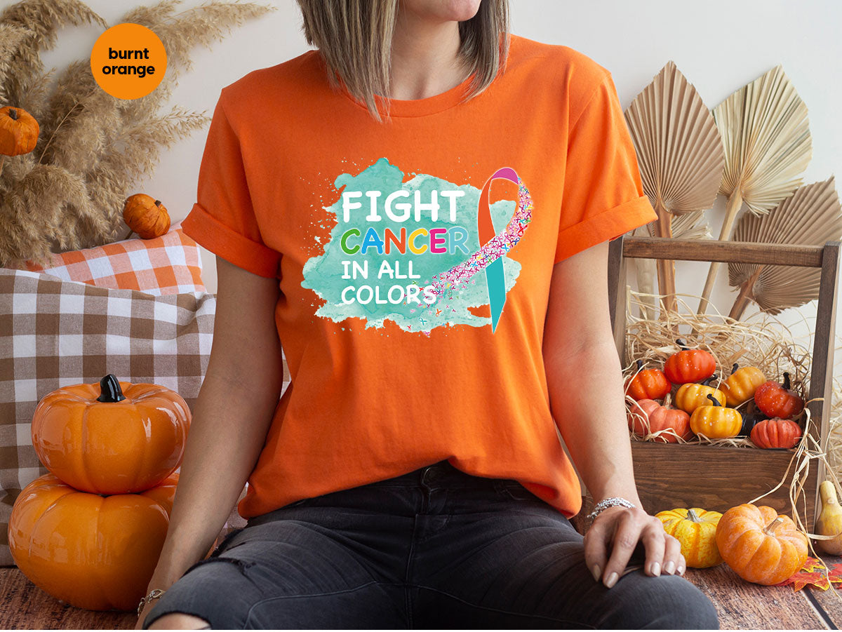 Fight Against Cancer Shirt, Cancer Warrior T-Shirt, Fight Cancer With All Colors Shirt