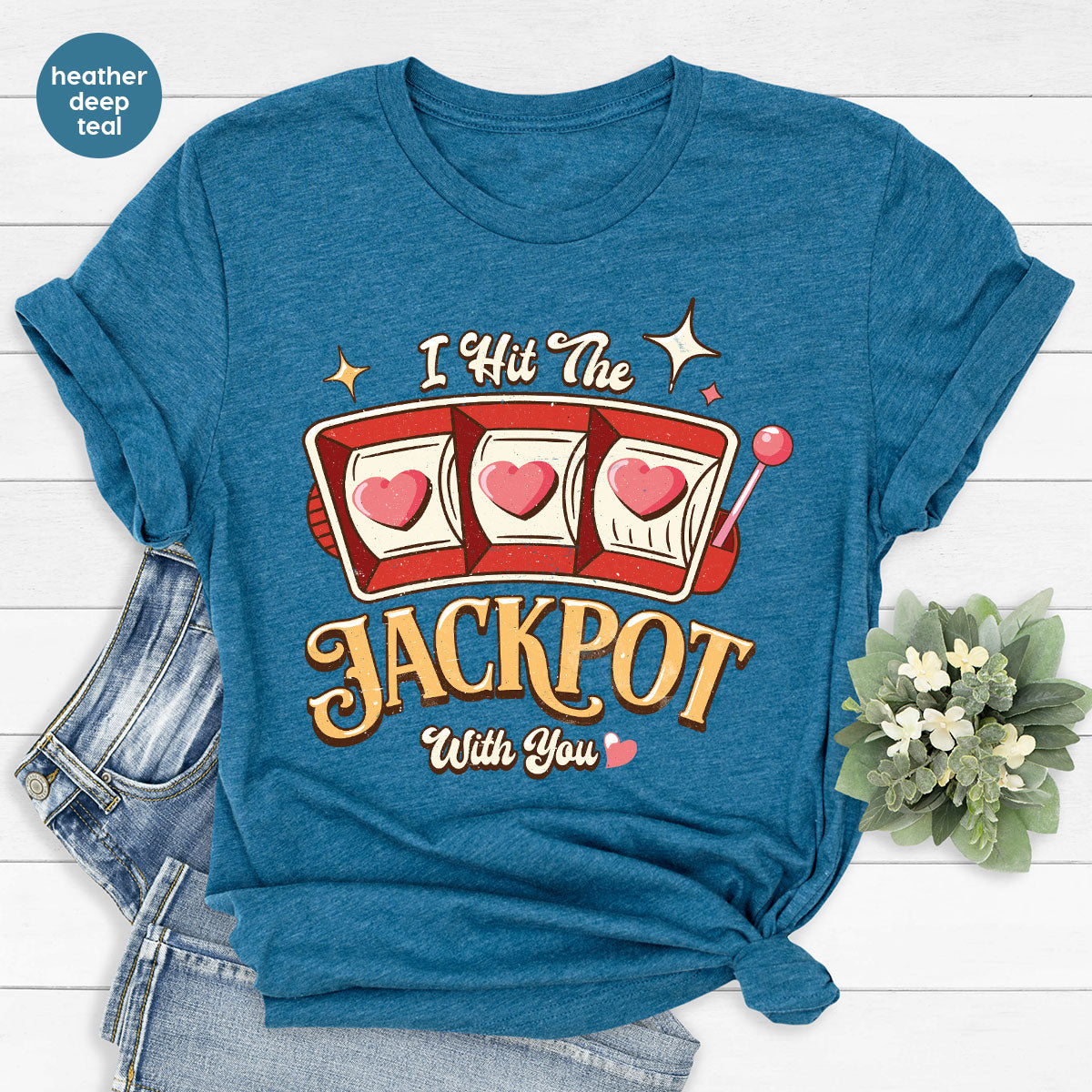 I Hit The Jackpot With You Shirt, Romantic Valentine's Day T-Shirt