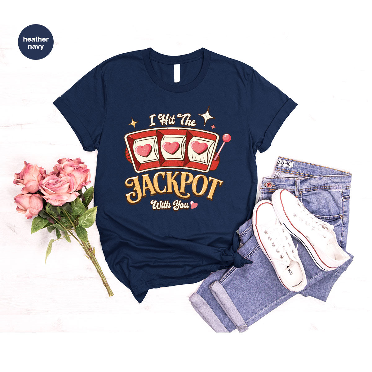 I Hit The Jackpot With You Shirt, Romantic Valentine's Day T-Shirt