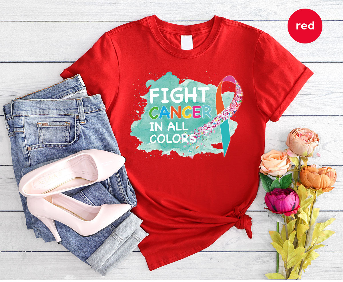 Fight Against Cancer Shirt, Cancer Warrior T-Shirt, Fight Cancer With All Colors Shirt