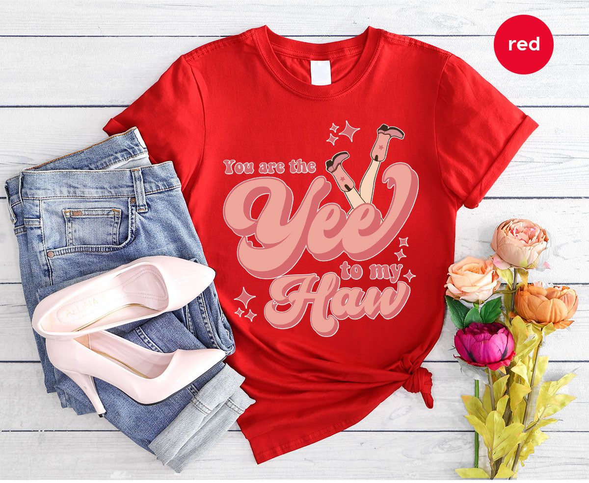 You Are The Yee To My Haw Shirt, Valentine's Day 2023 Special T-Shirt