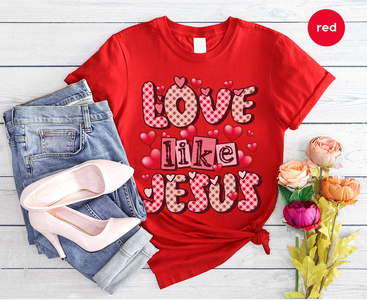 Love Like Jesus Shirt, Valentine's Day Shirt, Best Gift for Lovers