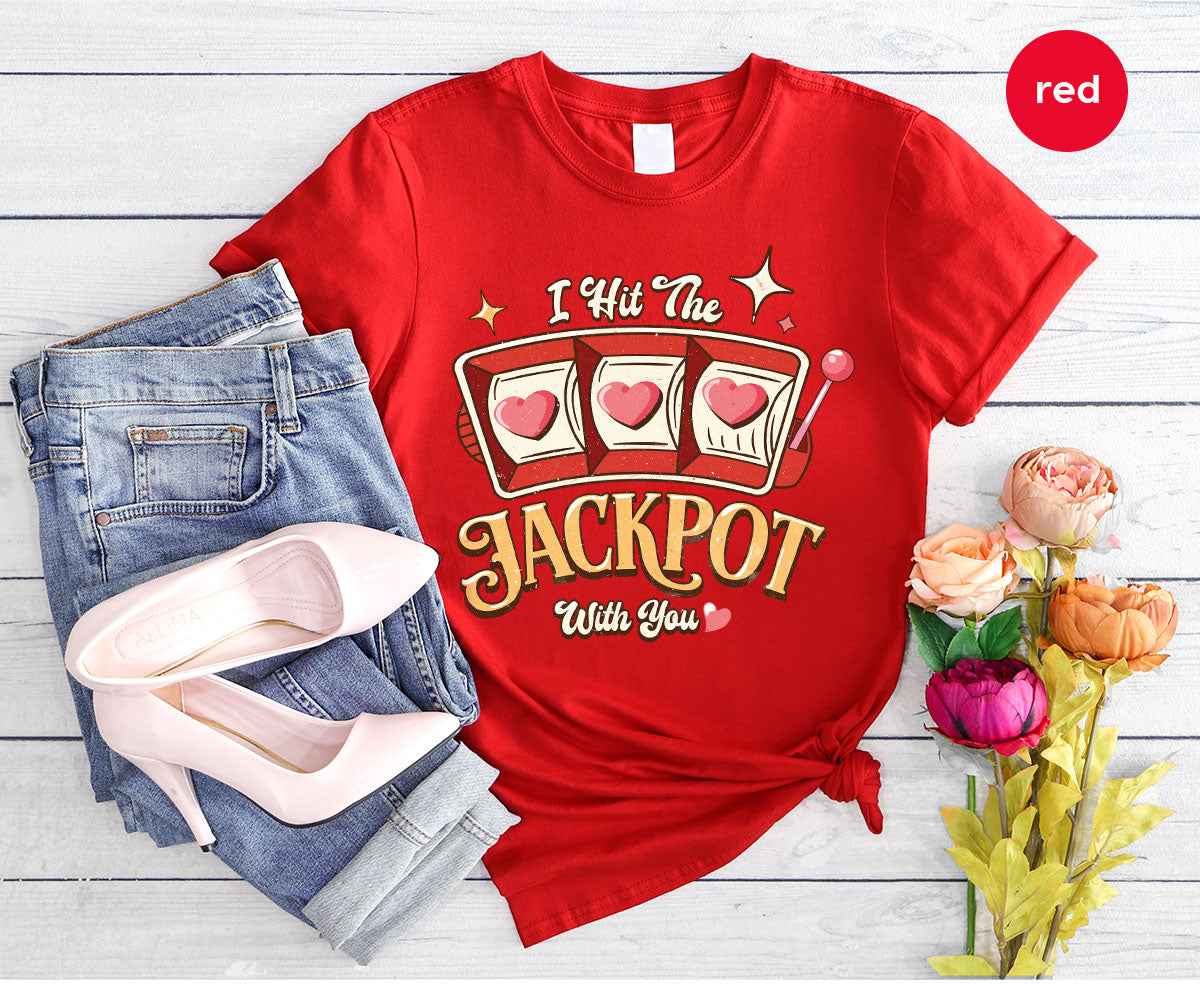 I Hit The Jackpot With You Shirt, Romantic Valentine's Day T-Shirt