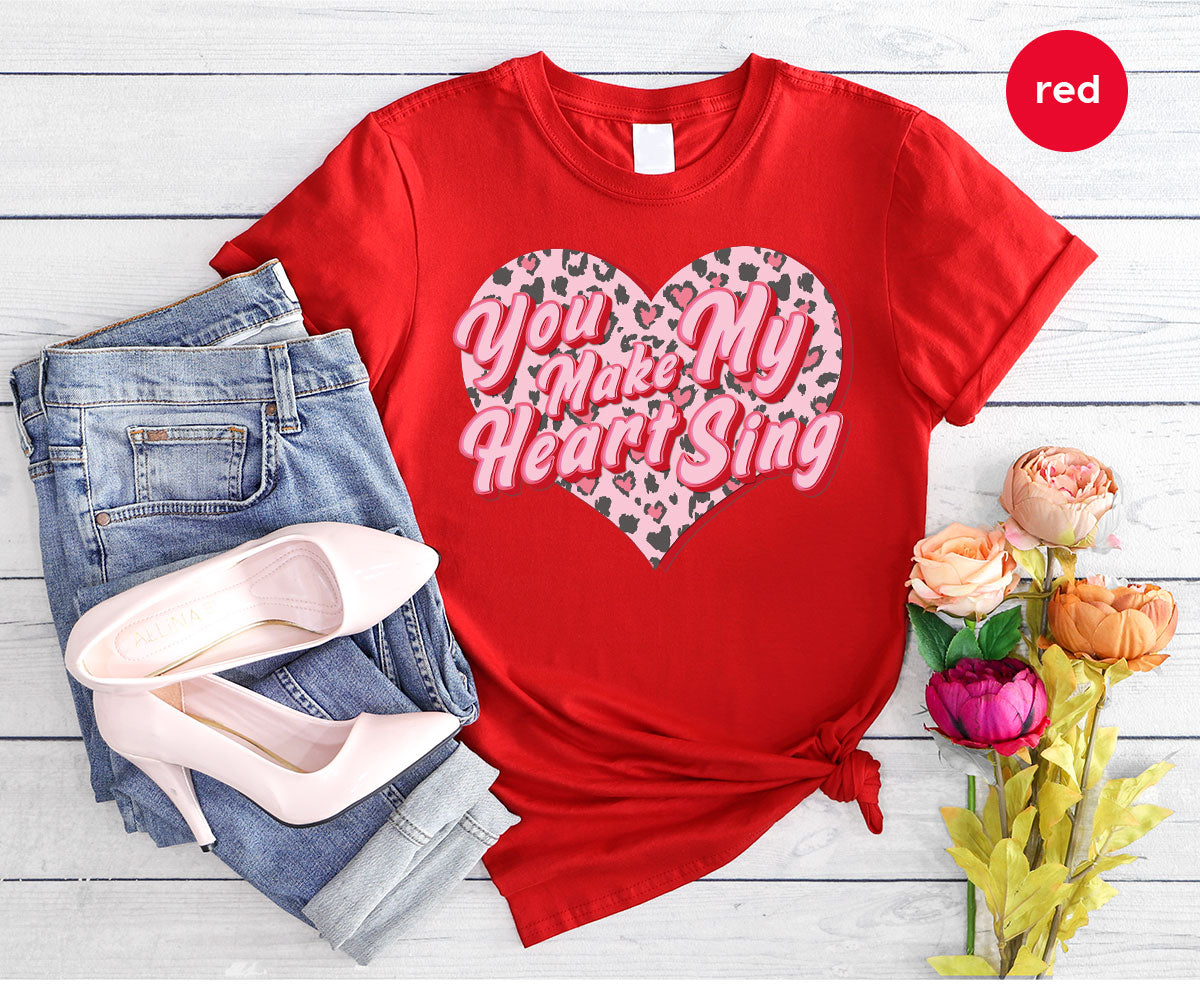 You Make My Heart Sing Shirt, Valentine's Day Romantic Gift