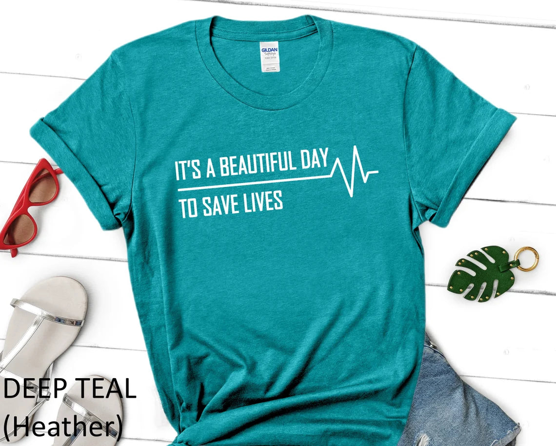 Nurse Shirt, Nursing Student Shirt, Nursing Gift, Doctor Shirt, Gift For Doctor, It's A Beautiful Day To Save Lives Shirt, Doctor Tee