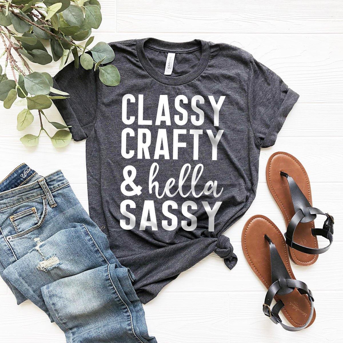 Classy Crafty And Hella Sassy Shirt, Gift For Crafter, Crafter T-Shirt, Funny Sarcasm Shirt, Humorous Quote Tee, Crafty Tee - Fastdeliverytees.com
