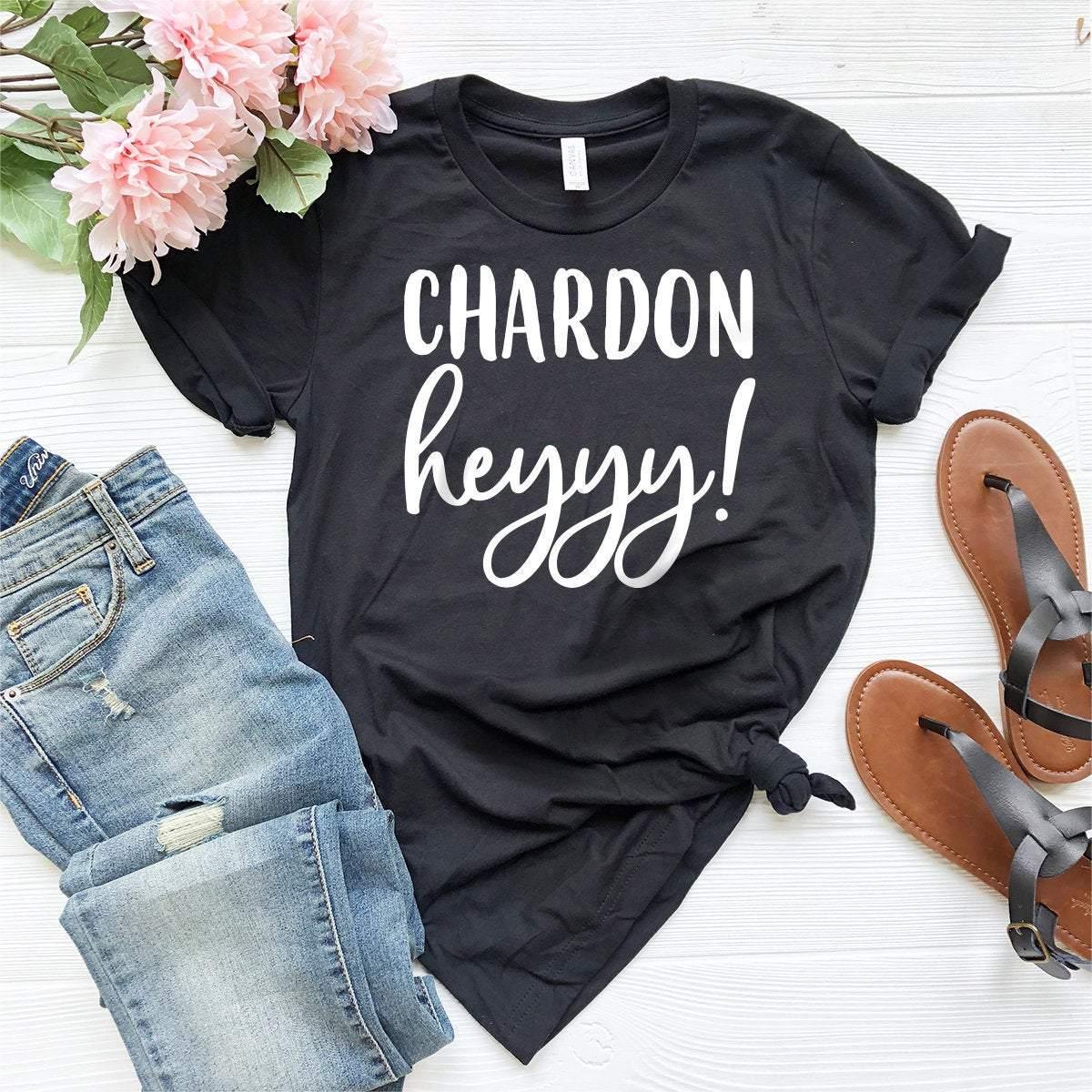 Chardon Heyyy! Shirt, Funny Wine Shirt, Drink Wine Shirt, Drink Shirt, Funny Drinking Shirt, Wine Shirt, Wine T-shirt, Wine Tee, Wine Gift - Fastdeliverytees.com