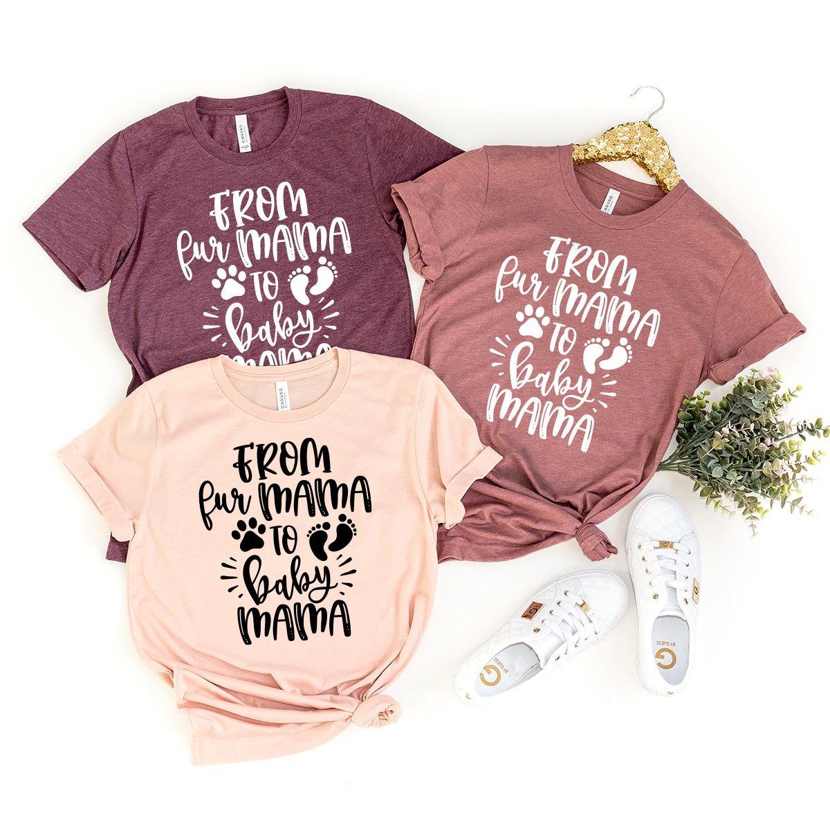 From Fur Mama To Baby Mama Shirt, Baby Announcement Shirt, New Mom Gift, Fur Mom And Baby Mom Shirt, New Mama Gift, Pregnancy T-Shirt - Fastdeliverytees.com