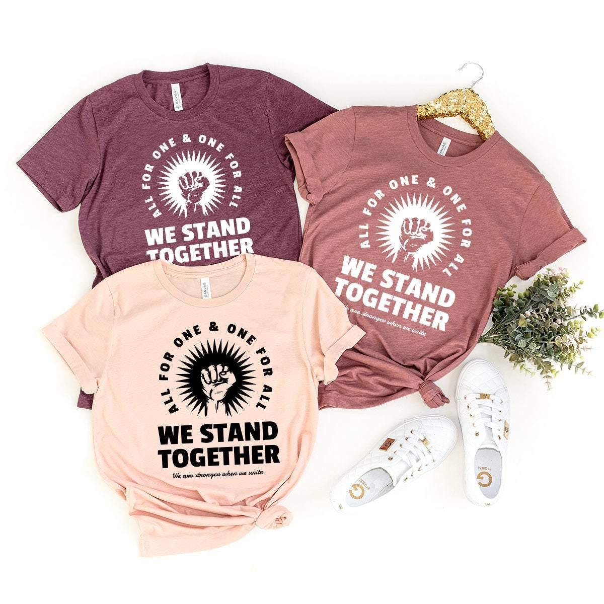 We Stand Together Shirt, Equality Shirt, Stop Racism Shirt,Unity In Diversity,All Lives Matter Shirt,All For One One For All Shirt - Fastdeliverytees.com