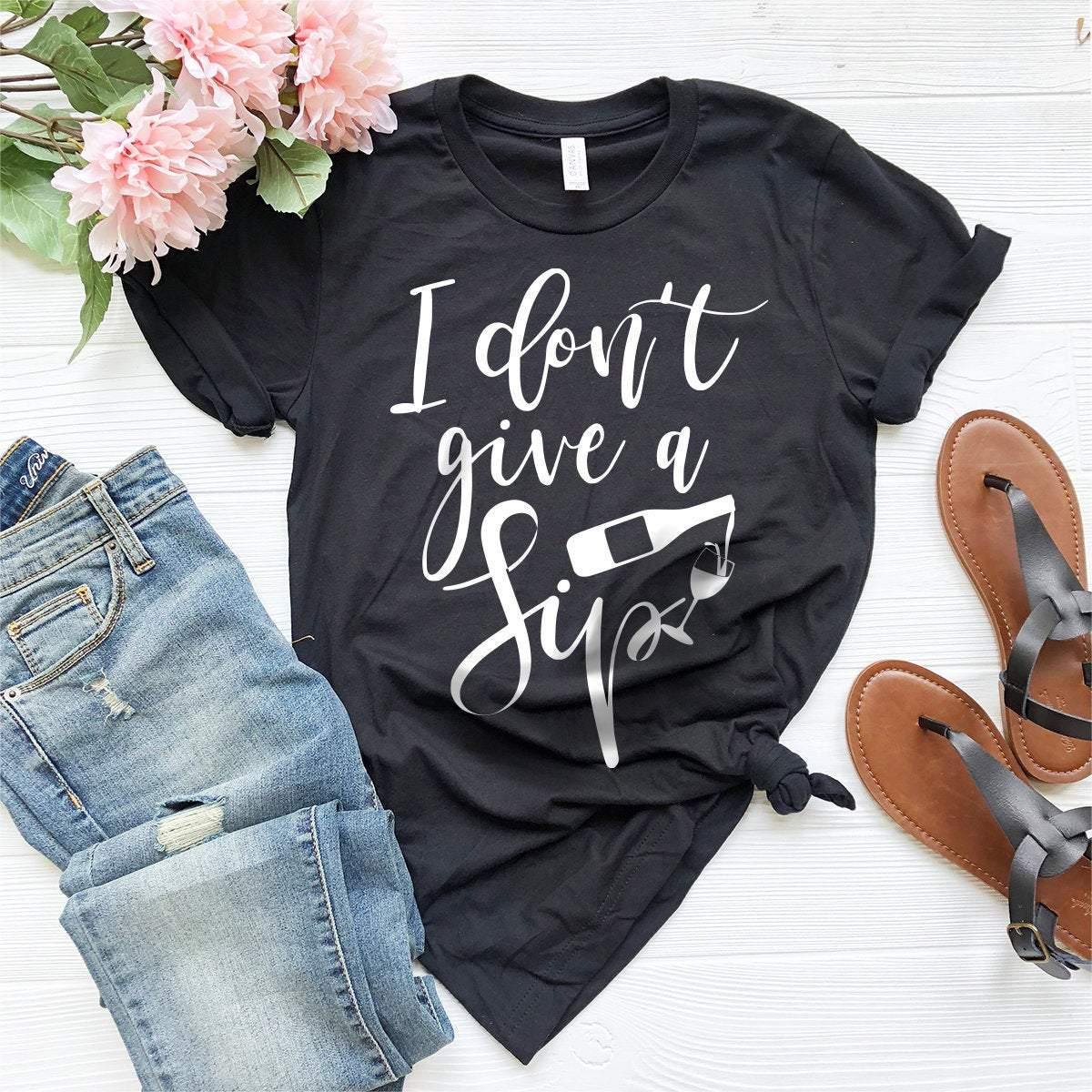 I Don't Give A Sip Shirt, Wine Shirt, Wine Lover Shirt, Wine Tee, Funny Wine Shirt, Drinking Shirt,Wine Tshirt - Fastdeliverytees.com