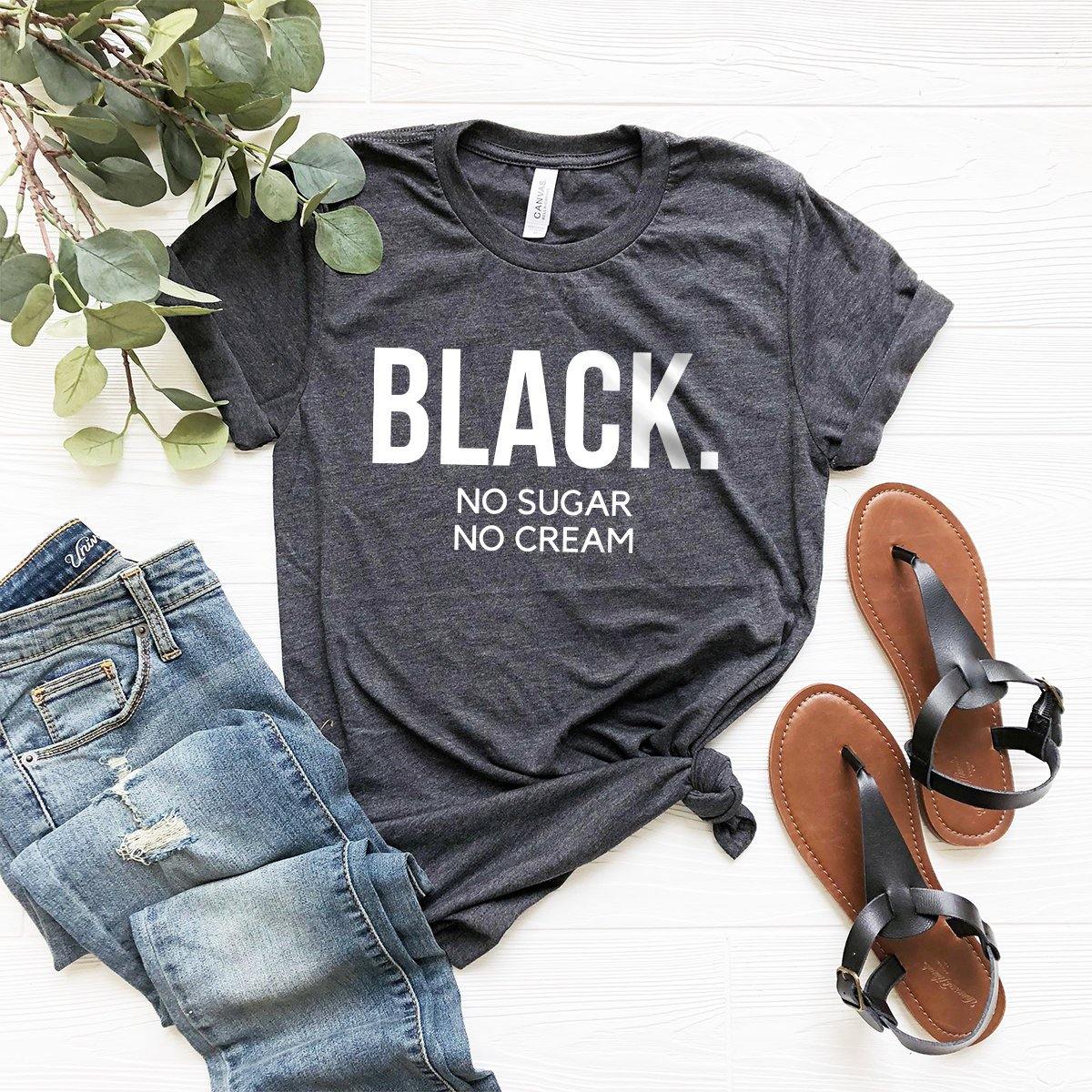 Black No Sugar No Cream T-Shirt, African Culture Shirt, Black Culture Shirt, Justice For Floyd Shirt, Black Lives Matter Shirt - Fastdeliverytees.com