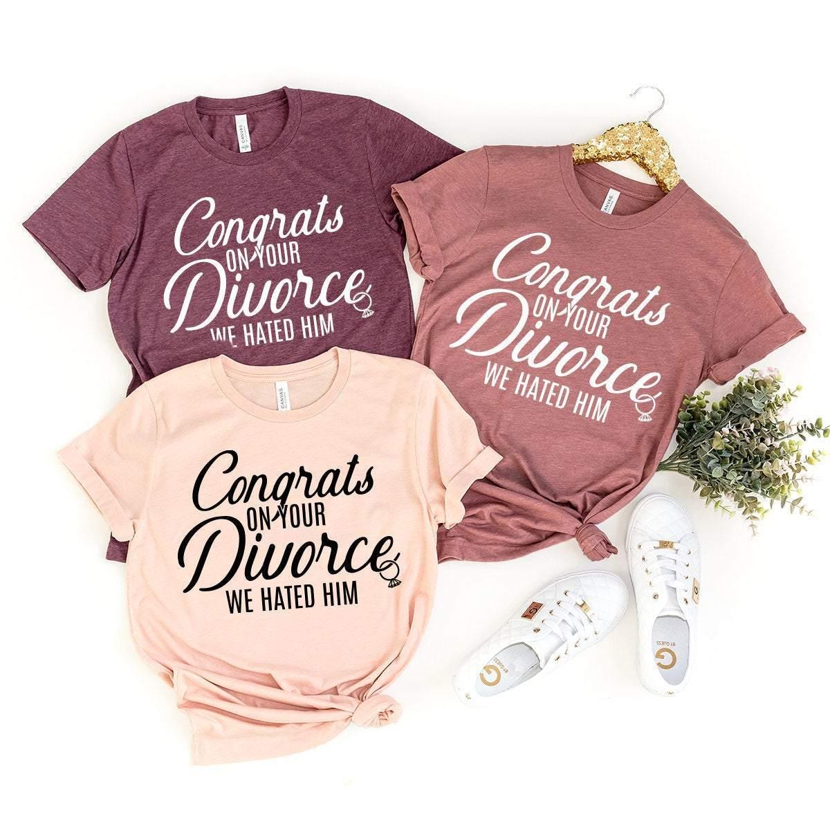 Funny Divorce Shirt, Congrats On Your Divorce We Hated Him Shirt, Divorce Party Shirt, Divorced T-Shirt, Divorce Gift, Humor Divorce Shirt - Fastdeliverytees.com