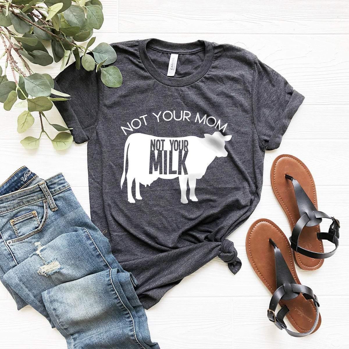 Not Your Mom Not Your Milk Tshirt, Save Animal Shirt, Animal Lover Shirt, Animal Activist Shirt, Animal Liberation T-Shirt, Vegan Shirt - Fastdeliverytees.com