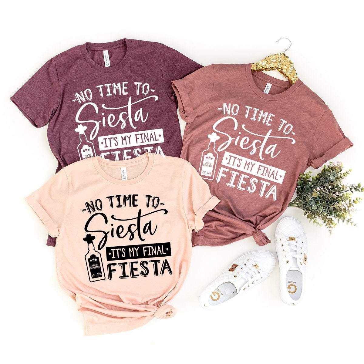 Tequila Shirt, No Time To Siesta It's My Final Fiesta Shirt, Drinking Shirt, Drinking Friends Gift, Funny Drinking Shirt, Cinco De Mayo Tee - Fastdeliverytees.com