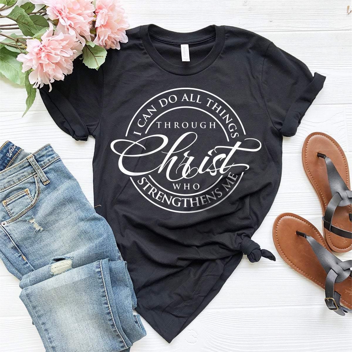 Christian T-Shirt, Faith Shirt, Jesus Tee, Bible Verse Shirt, Religious Shirt, I Can Do All Things Through Christ Who Strengthens Me Shirt - Fastdeliverytees.com