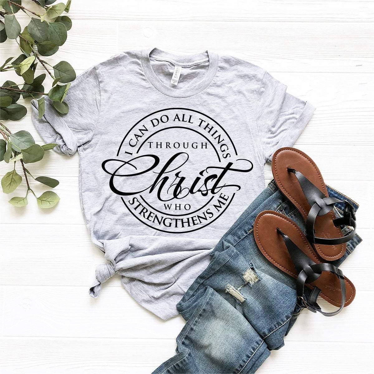 Christian T-Shirt, Faith Shirt, Jesus Tee, Bible Verse Shirt, Religious Shirt, I Can Do All Things Through Christ Who Strengthens Me Shirt - Fastdeliverytees.com