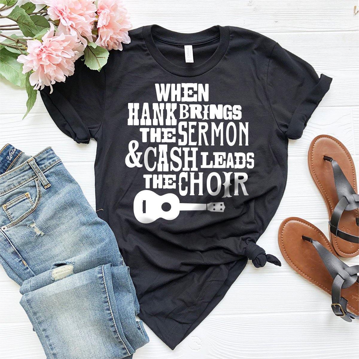 Country Shirt, Country Music Shirt, Western Shirt, Cowboy Shirt, Cow Girl Shirt, When Hank Brings The Serom And Cash Leads The Choir Shirt - Fastdeliverytees.com