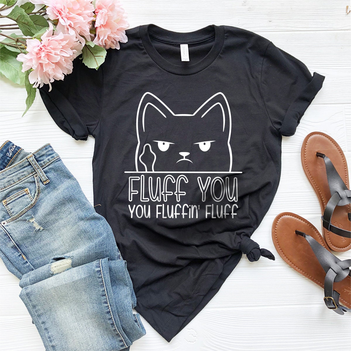 Funny Cat Shirt, Funny Saying TShirt, Funny Sarcastic T-Shirt, Fluff You Fluffin Fluff Shirt, Cool Women Gift, Humorous T Shirt, Kitty Tee - Fastdeliverytees.com