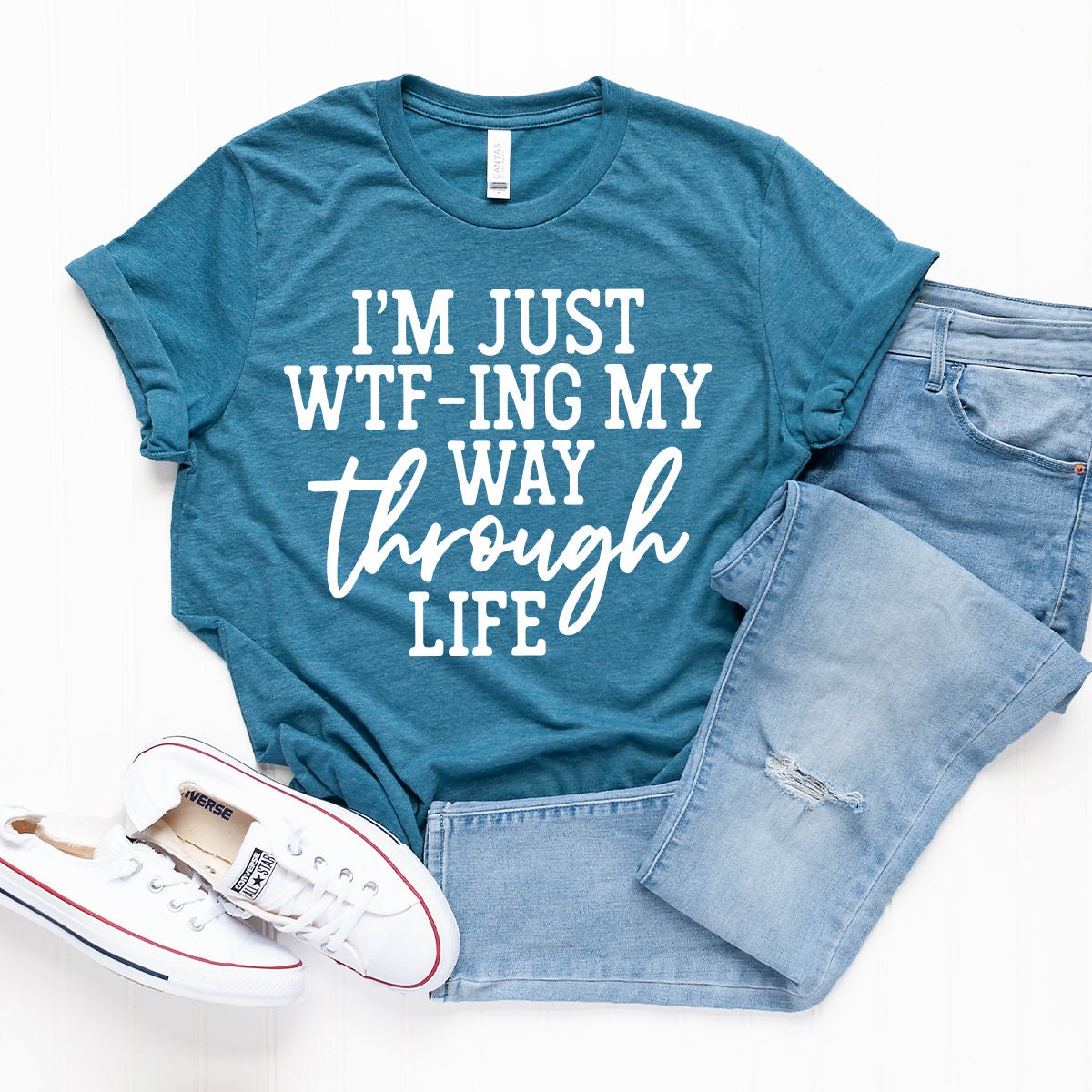 I'm Just WTF-ing My Way Through Life Shirt, Sarcastic Shirt, Mom Shirt, Wife Shirt, Cute Ladies Tshirt, Funny Women Shirt - Fastdeliverytees.com