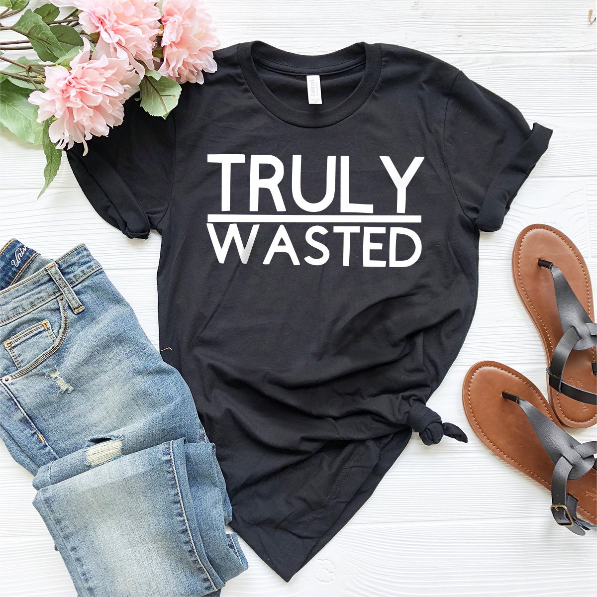 Truly Wasted T-Shirt, Alcoholic Shirt, Drink Alcohol Shirt, Drunk Shirt, Funny Alcohol Shirt, Gift For Alcohol, Drinking Shirt, Drunk Tee - Fastdeliverytees.com
