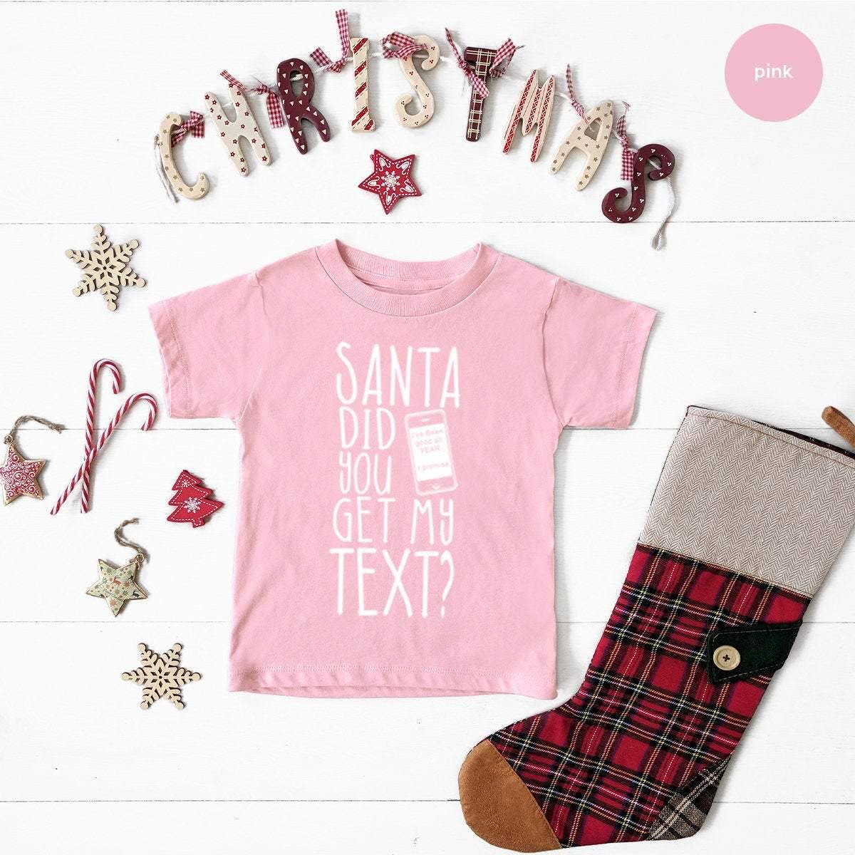 Christmas Toddler, Funny Christmas Tee, Funny Santa Youth, Christmas T Shirt, Santa Did You Get My Text Shirt, New Year T Shirt, Santa Gifts - Fastdeliverytees.com