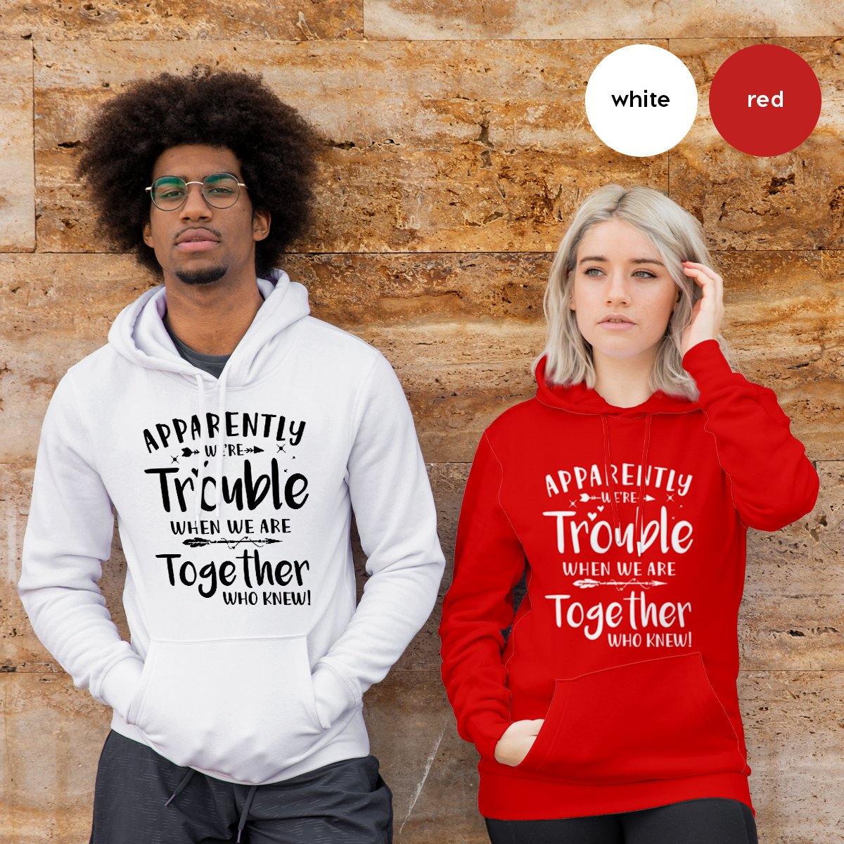 Bestie Hoodie, Besties Hoodies, Apparently We're Trouble When We Are Together Hoodie, Bestie Matching Tee, Best Friend Hoodie - Fastdeliverytees.com