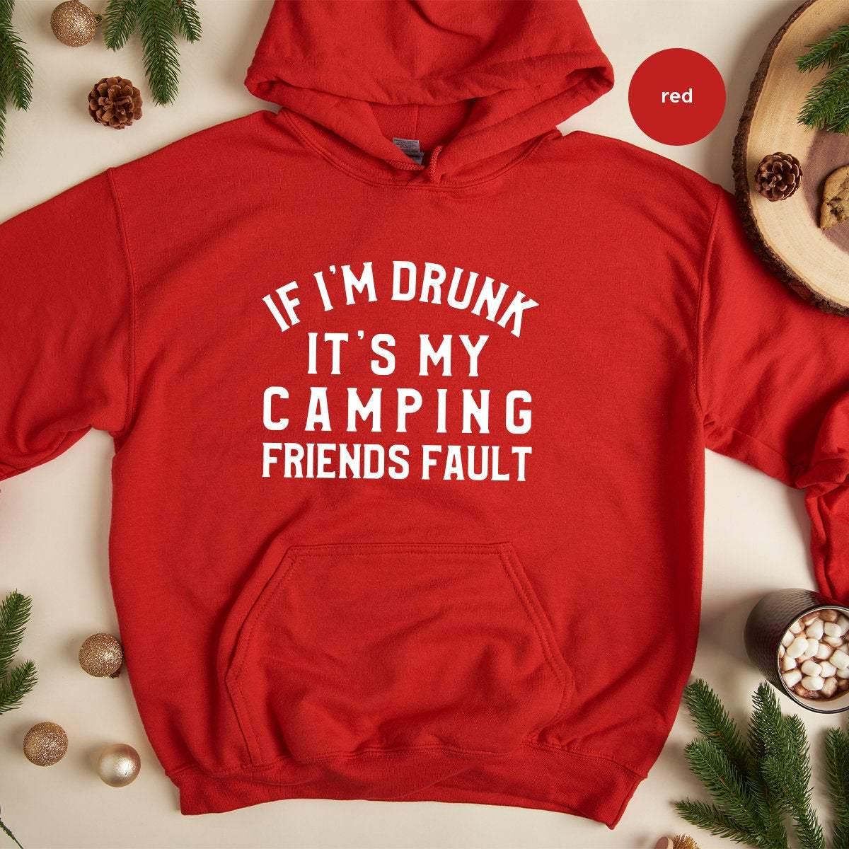 Drinking Friend Hoodie, If I'm Drunk It's My Camping Friends Fault, Funny Camping Hoodie, Camping Friend Hoodie, Besties Hoodie - Fastdeliverytees.com
