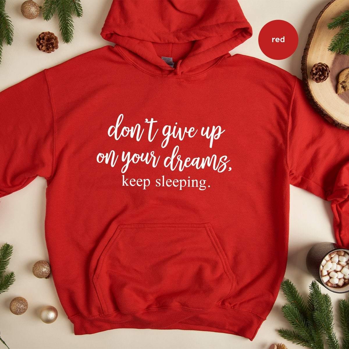 Sarcastic Hoodie, Humor Hoodie, Sleepy Hoddie, Funny Lazy Hoodie, Don't Give Up On Your Dreams Keep Sleeping, Sarcasm Hoodie - Fastdeliverytees.com