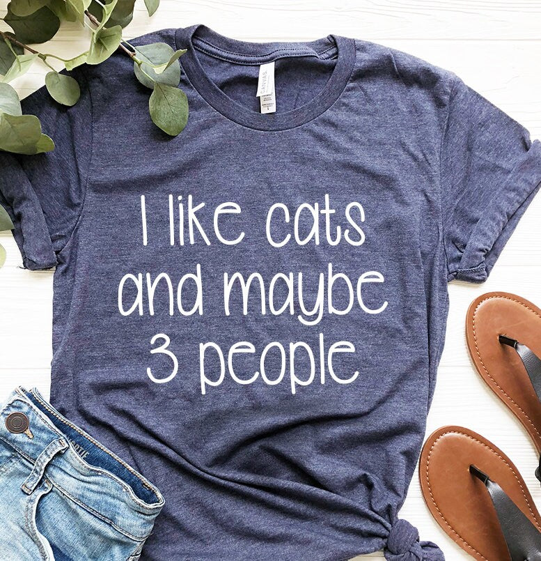 I Like Cats And Maybe 3 Peoples Shirt, Cat Lover Shirt, Funny Cat Shirt, Unsocials  T Shirt, Cat Mom Shirt, Cat Dad T Shirt, Cat Lover Gift - Fastdeliverytees.com