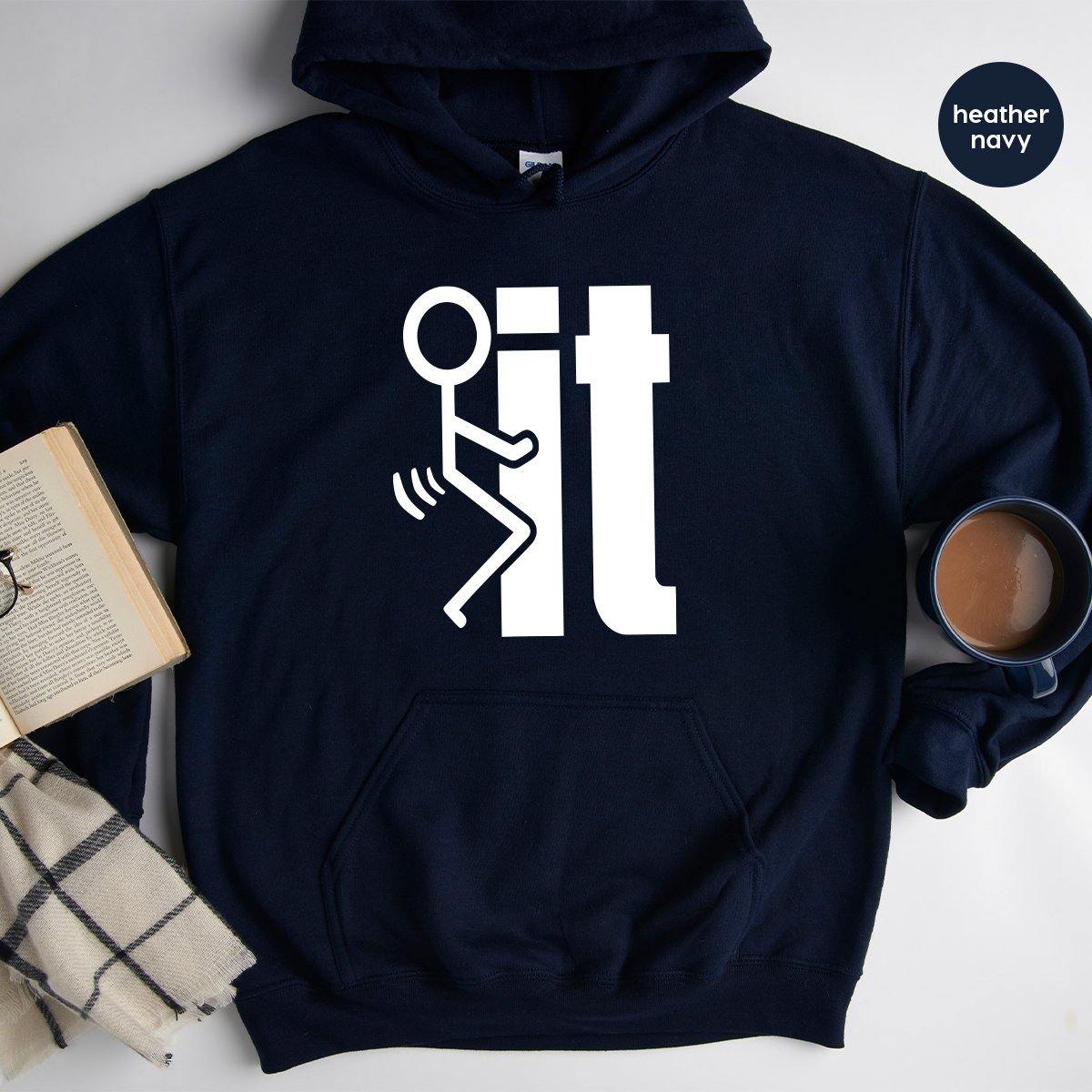 Fuck It Hoodie, Screw It Hoodie, Funny Hoodies, Funny Sarcastic Hoodie, Humorous Hoodie, Men Offensive Party Hoodie, F Word Hoodies - Fastdeliverytees.com