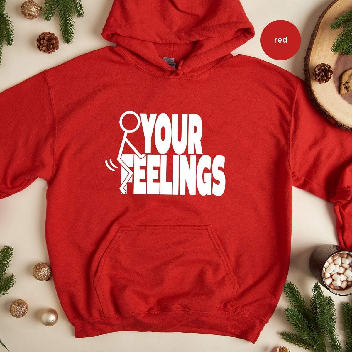 F Your Feelings Hoodie,Screw Your Feelings Hoodie, F Your Feelings Hoodie, F Words Hoodies, Funny Adult Hoodie, Sarcastic Hoodie - Fastdeliverytees.com