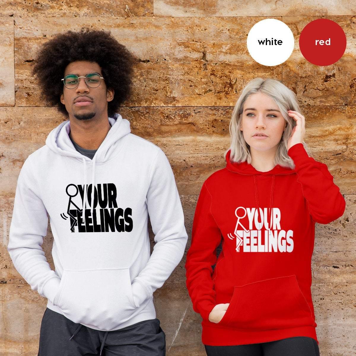 F Your Feelings Hoodie,Screw Your Feelings Hoodie, F Your Feelings Hoodie, F Words Hoodies, Funny Adult Hoodie, Sarcastic Hoodie - Fastdeliverytees.com