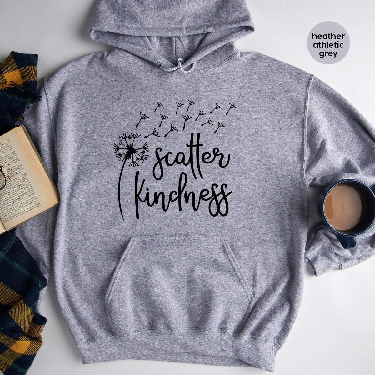 Scatter Kindness Hoodie, Be Kind Hoodie, Kindness Matters Hoodie, Inspirational Hoodie, Positive Vibes Hoodie, Be Nice Tee, Kindness T Shirt - Fastdeliverytees.com