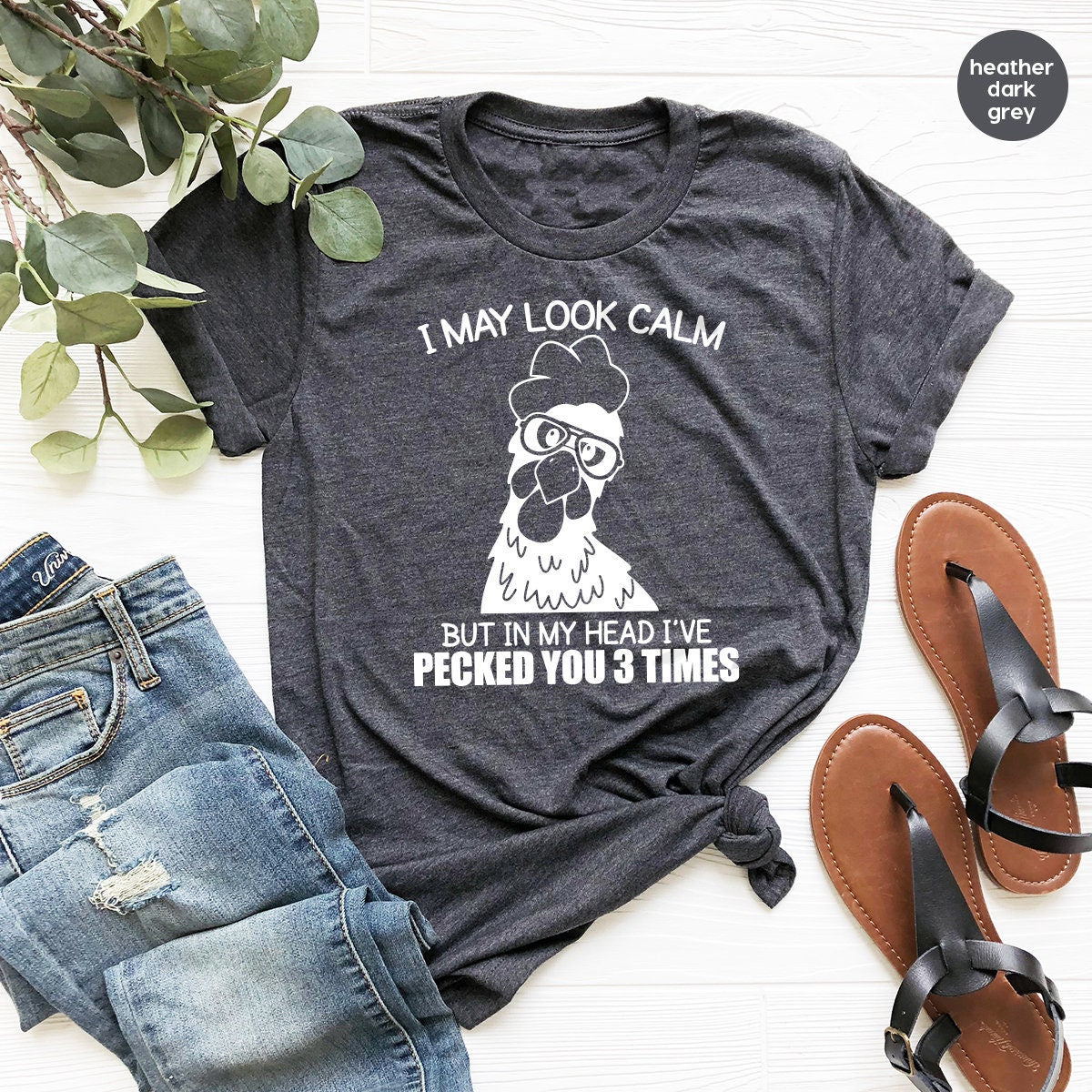 Funny Quote T Shirt, Rooster Humor Shirt, Sarcastic Shirt, I May Look Calm But In My Head I've Pecked You 3 Times Shirt, Funny Chicken Shirt - Fastdeliverytees.com