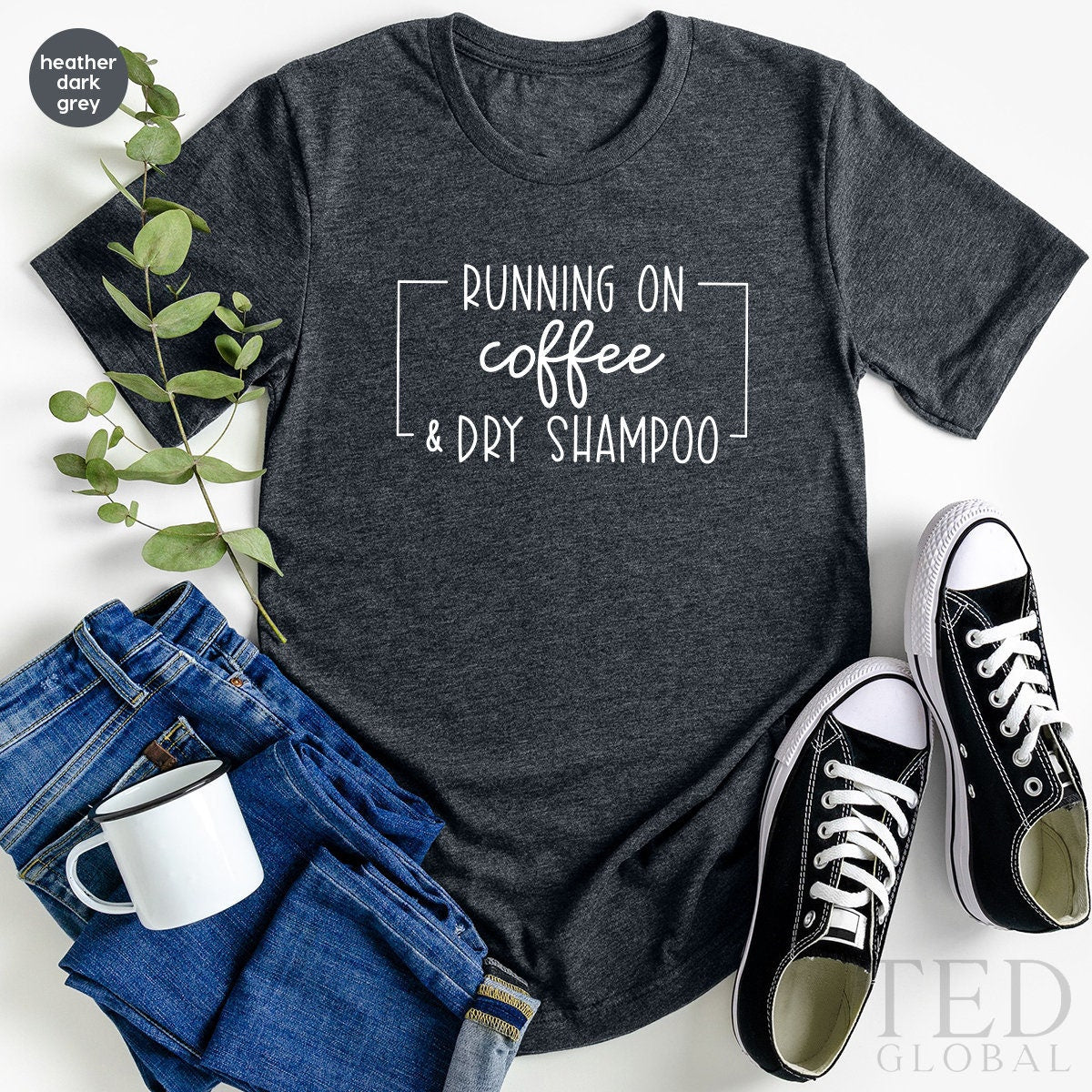 Mom Life T-Shirt,Busy Womens T Shirt,Funny Shirt With Sayings,New Mom Shirts,Running On Coffee Dry Shampoo Shirt,Coffee Lover Clothing - Fastdeliverytees.com