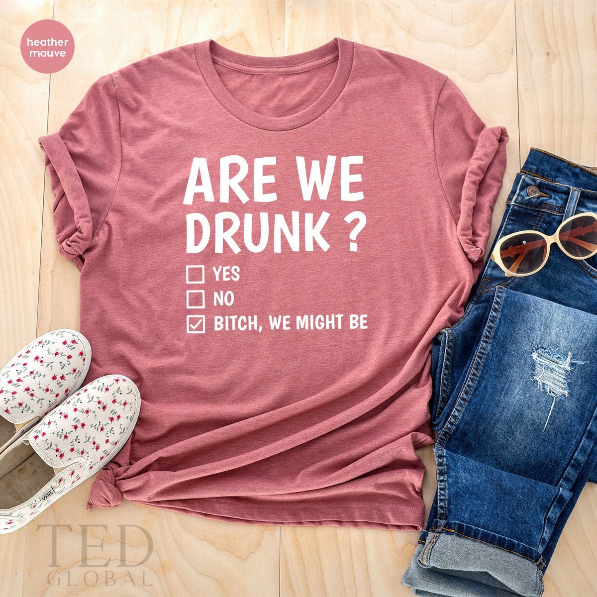 Drinking Shirt, Alcohol Lover TShirt, Funny Drunk T Shirt, Drinking Party Shirt, Are We Drunk Shirt, Besties Shirt, Bitch We Might Be Shirt - Fastdeliverytees.com