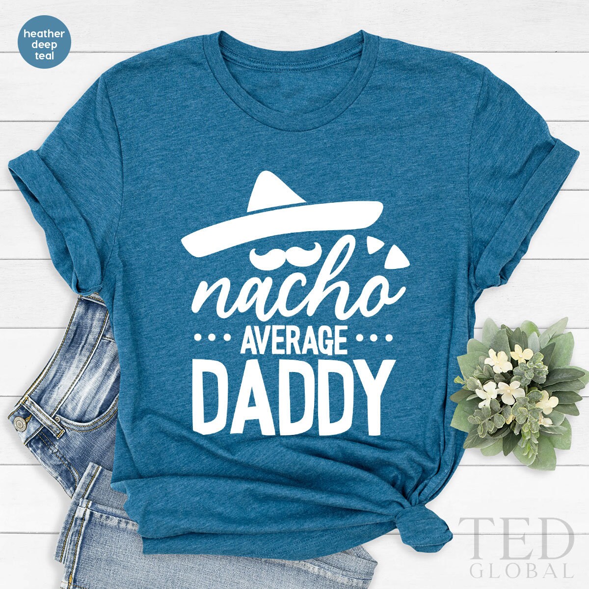 Funny Dad TShirt, Fathers Day Shirt, Nacho Dad Shirt, Fatherhood T Shirt, Dad Birthday Gift, Nacho Average Daddy Tee, Mexican Dad T-Shirt, - Fastdeliverytees.com