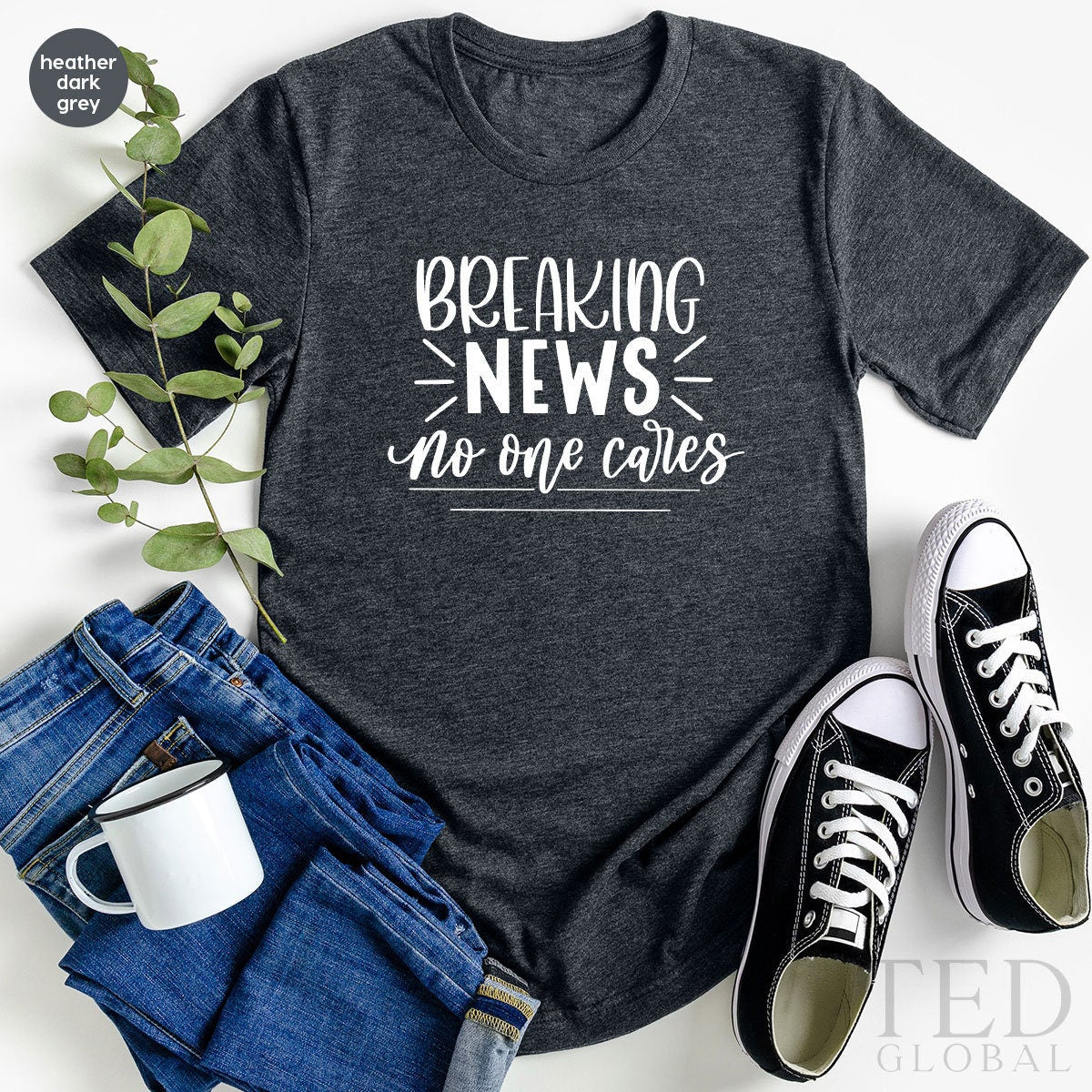 Funny Saying Shirts, Sarcasm TShirt, Humorous Shirt, Funny Quotes Shirt, Breaking News No One Cares Shirt, Sassy T Shirt, Offensive Shirts - Fastdeliverytees.com